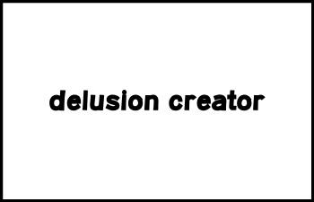 delusion creator