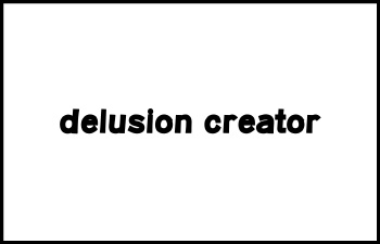 delusion creator